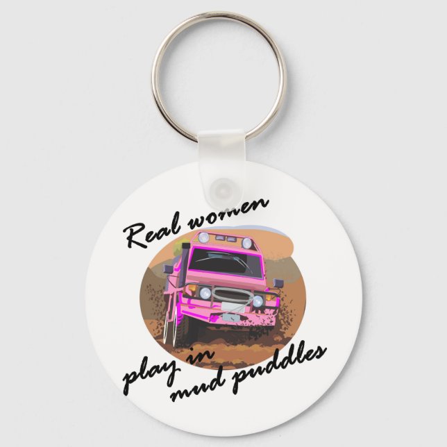 Real Women play in mud puddles Gifts. Key Ring (Front)