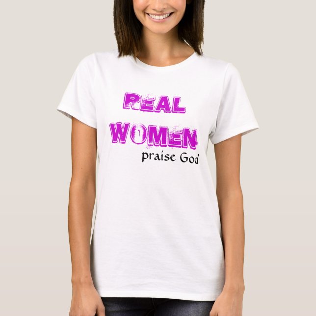 REAL WOMEN, praise God T-Shirt (Front)