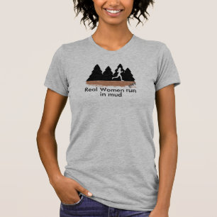 Real women run (play) in mud t-shirt
