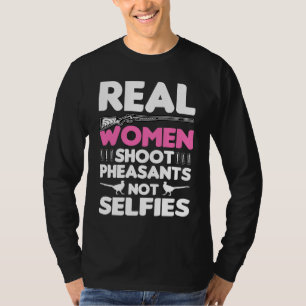 Real Women Shoot Pheasants Bird Hunter Pheasant H T-Shirt