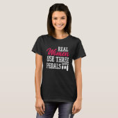 Real Women Use Three Pedals Funny Car Girl Saying T-Shirt (Front Full)