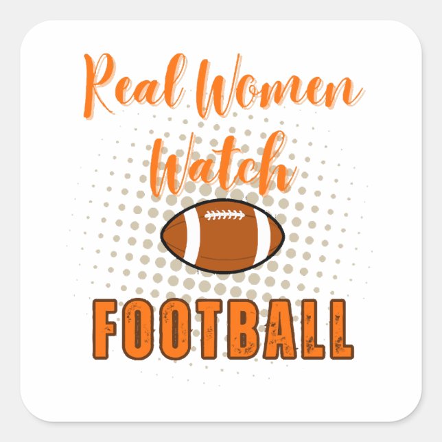 Real Women Watch Football - Funny Football Quotes Square Sticker (Front)