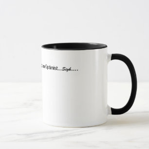 Realist married to an Optimist...Sigh... Mug