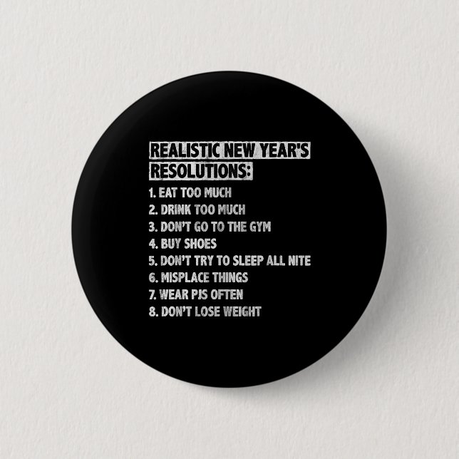 Realistic New Year's Resolutions Sayings Quote Fun 6 Cm Round Badge (Front)