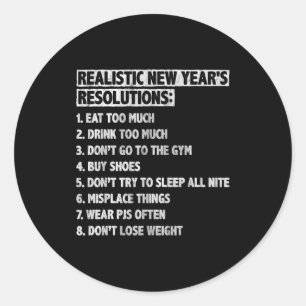 Realistic New Year's Resolutions Sayings Quote Fun Classic Round Sticker