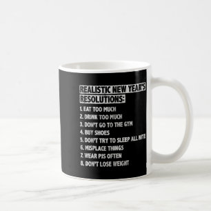 Realistic New Year's Resolutions Sayings Quote Fun Coffee Mug