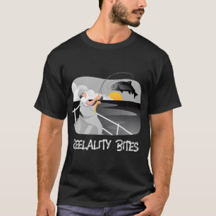 Reality Bites funny fishing quote T-Shirt