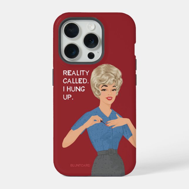 Reality called. I hung up. iPhone Case (Back)