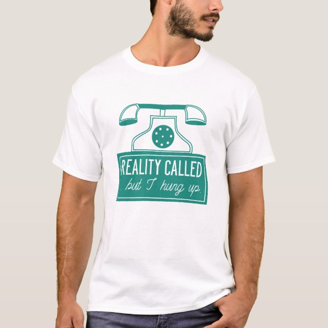 Reality Called T-Shirt (Front)