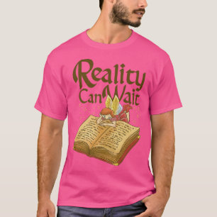 Reality Can Wait Book Lover Story Book Time Design T-Shirt