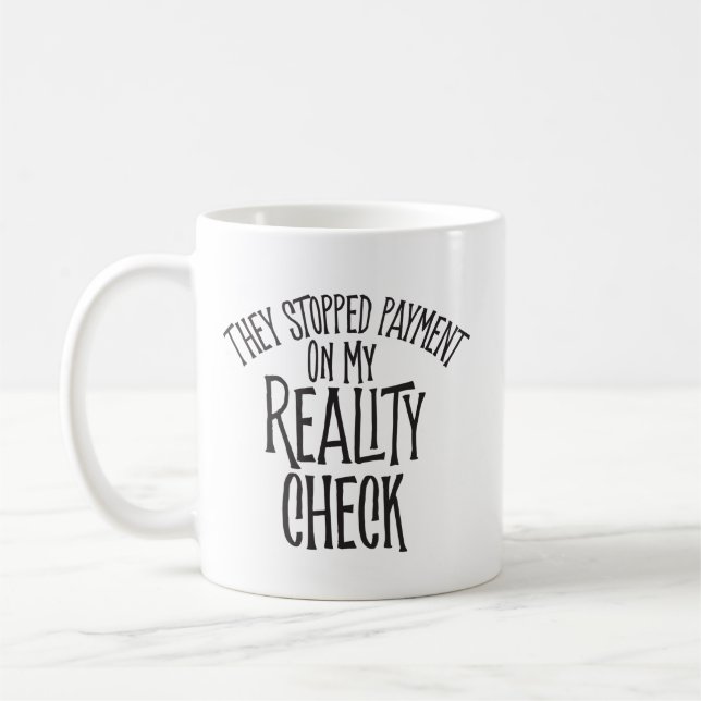 Reality Check Coffee Mug (Left)