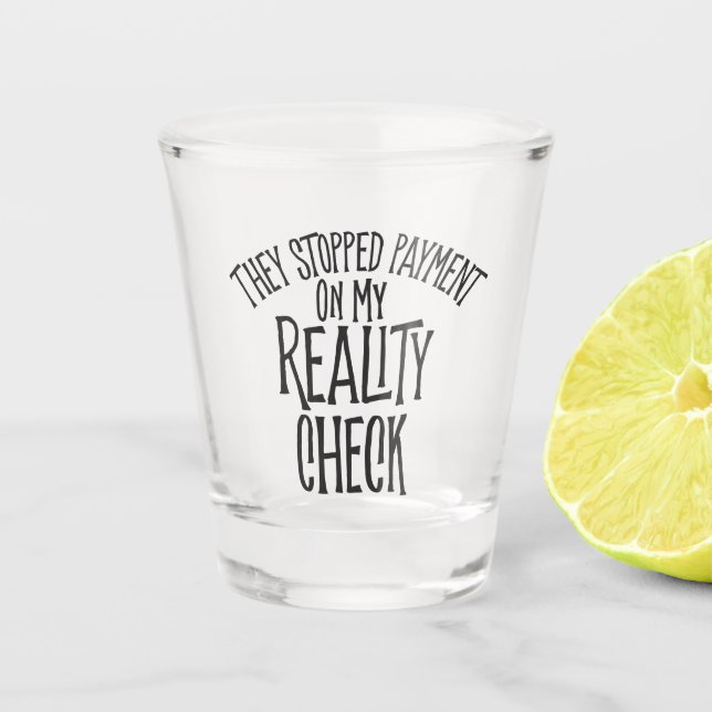 Reality Check Shot Glass (Front)