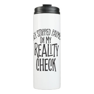 Reality Check Thermal Tumbler