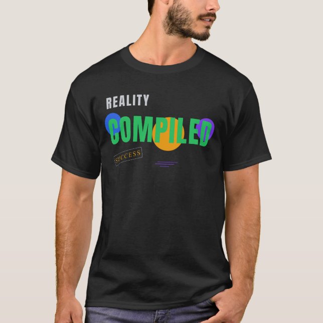 Reality Compiled – Funny Programmer Typography Des T-Shirt (Front)