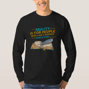 Reality For People Who Can't Handle Fanfiction Fa T-Shirt