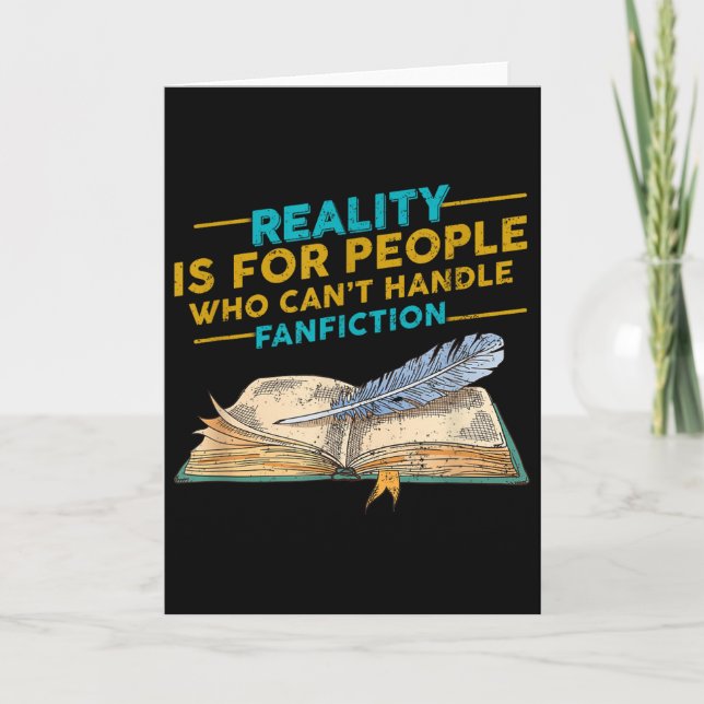 Reality For People Who Can't Handle Fanfiction Fun Card (Front)