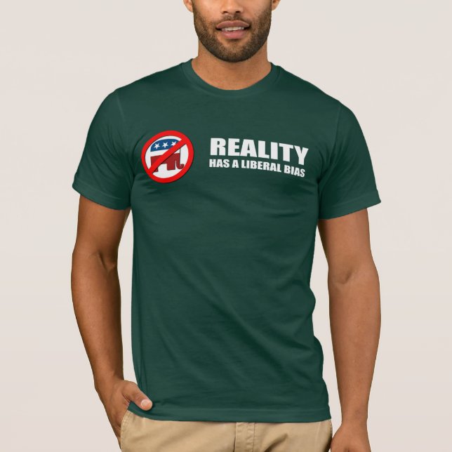 Reality has a liberal bias T-Shirt (Front)