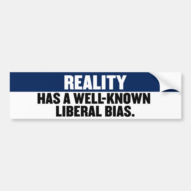 Reality Has A Well Known Liberal Bias Bumper Sticker (Front)