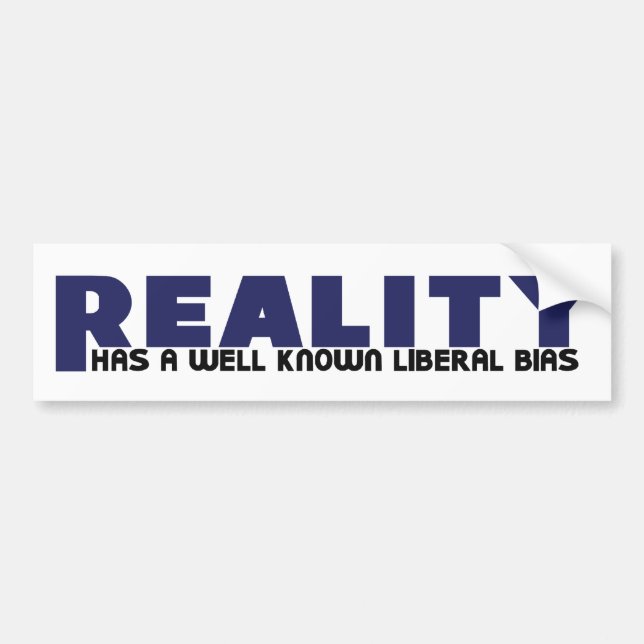 Reality has a well known Liberal Bias Bumper Sticker (Front)