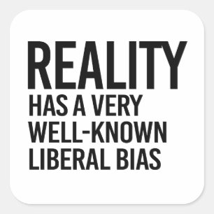 Reality has a well-known liberal bias square sticker
