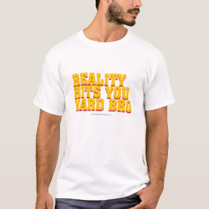 Reality Hits You Hard Bro T-Shirt Design 2