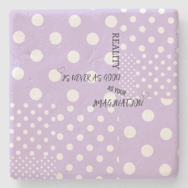 "Reality is never as good..." Stone Coaster  (Front)