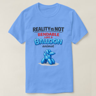 Reality Is Not Bendable (1) T-Shirt