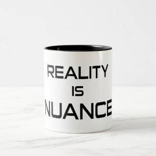 Reality Is Nuance Two-Tone Coffee Mug