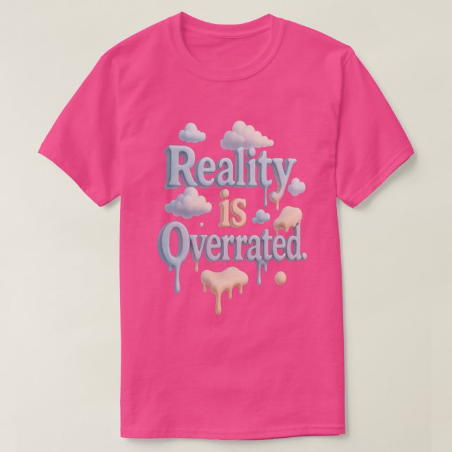 "Reality is Overrated" – Dreamcore Cloud Aesthetic T-Shirt (Design Front)