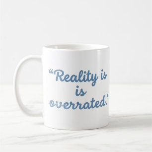 Reality Is Overrated Funny Book Lover Mug