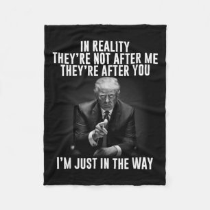 Reality They're Not After Me Theyre After You. Tru Fleece Blanket