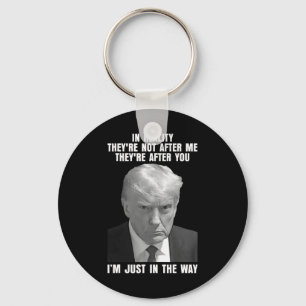 Reality They're Not After Me Theyre After You Trum Key Ring
