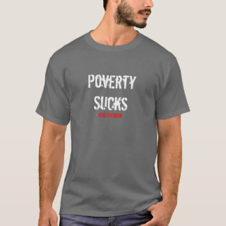 RealityCheck, Poverty Sucks T-Shirt
