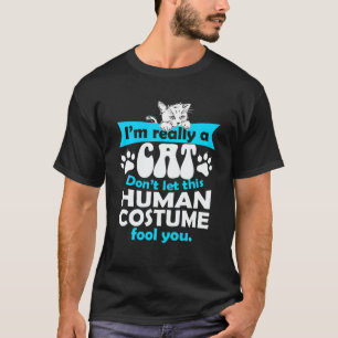 Really A Cat Don't Let Human Costume Fool You Hall T-Shirt