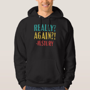 Really Again History Teacher Student Historian Anc Hoodie