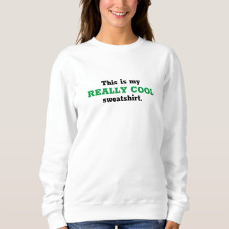 Really Cool Sweatshirt