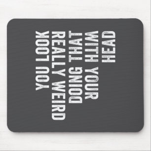 Really Doing Weird Look Head Saying You Mouse Mat