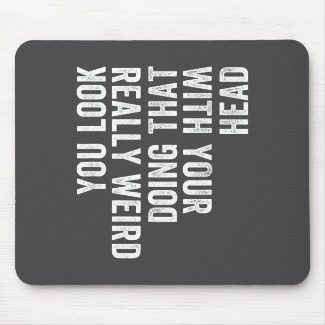 Really Doing Weird Look Head Saying You Mouse Mat (Front)