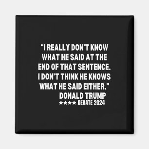 Really Don’t Know What He Said At The End Of That Magnet