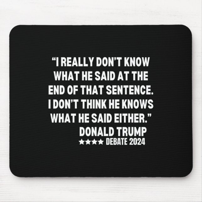 Really Don’t Know What He Said At The End Of That  Mouse Mat (Front)