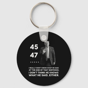 Really Don't Know What He Said At The End Of That  Key Ring