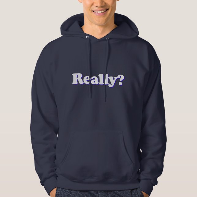 Really? Hoodie (Front)