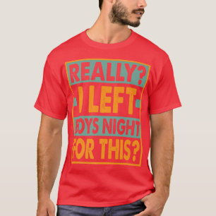 Really I Left Boys Night For ThisFunny612 T-Shirt