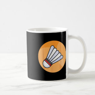 Really Like Badminton Shuttle Birdie 5 Coffee Mug