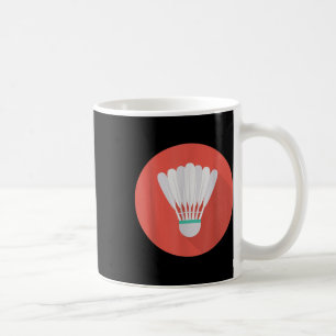 Really Like Badminton Shuttle Birdie 7 Coffee Mug