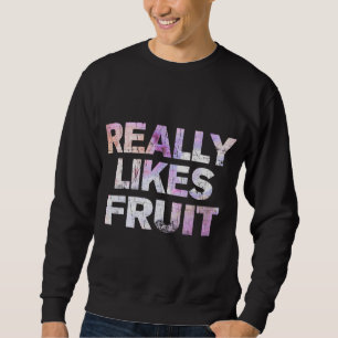 Really likes fruit sweatshirt