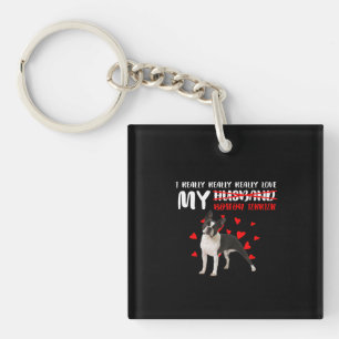 Really Really Really Love My Boston Terrier Key Ring