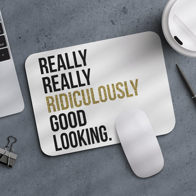 Really Really Ridiculously Good Looking Quote Mouse Mat (Creator Uploaded)