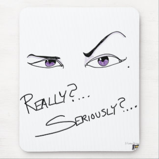 Really? Seriously? Mouse Mat