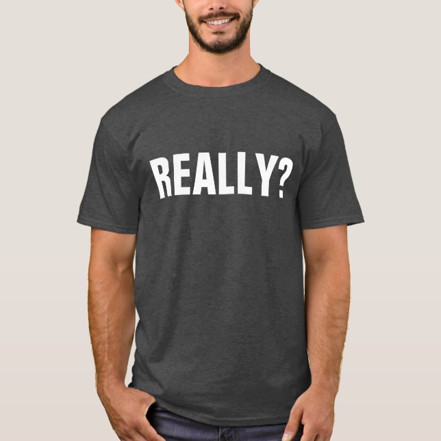 REALLY? T-SHIRTS (Front)